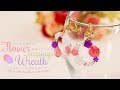 DIY Flower Wreath Earrings パールの輝きがお花にぴったり♡フラワーリースイヤリング