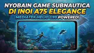 Nyobain Subnautica di Inoi A75 | Helio G99