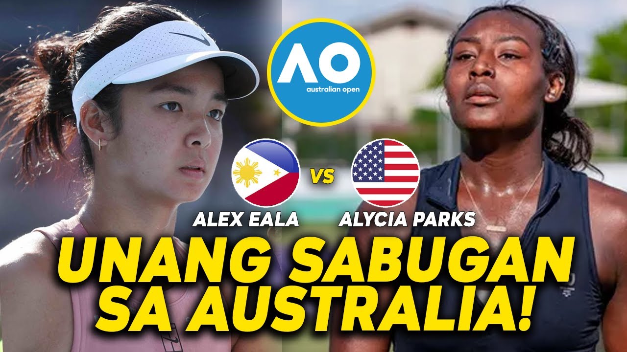 #1 UNANG SABUGAN SA AUSTRALIA! ALEX EALA VS ALYCIA PARKS, CLASH OF STYLES! TARA SUPORTAHAN NATIN!