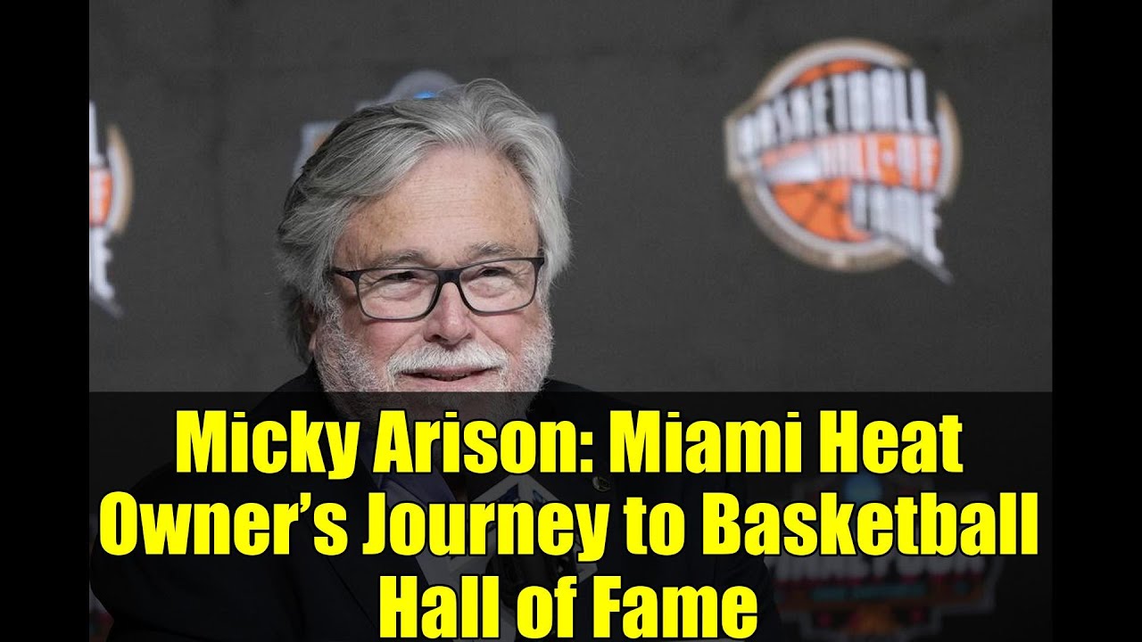 Micky Arison: Miami Heat Owner’s Journey to Basketball Hall of Fame