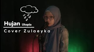 Hujan - Utopia | Zulaeyka (Cover)