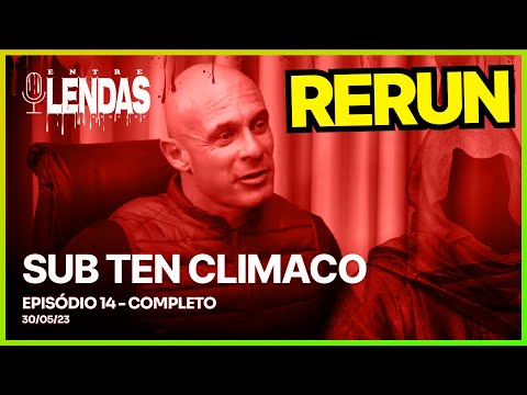 RERUN - SUB TEN CLIMACO #14 - Entre Lendas Podcast Policial
