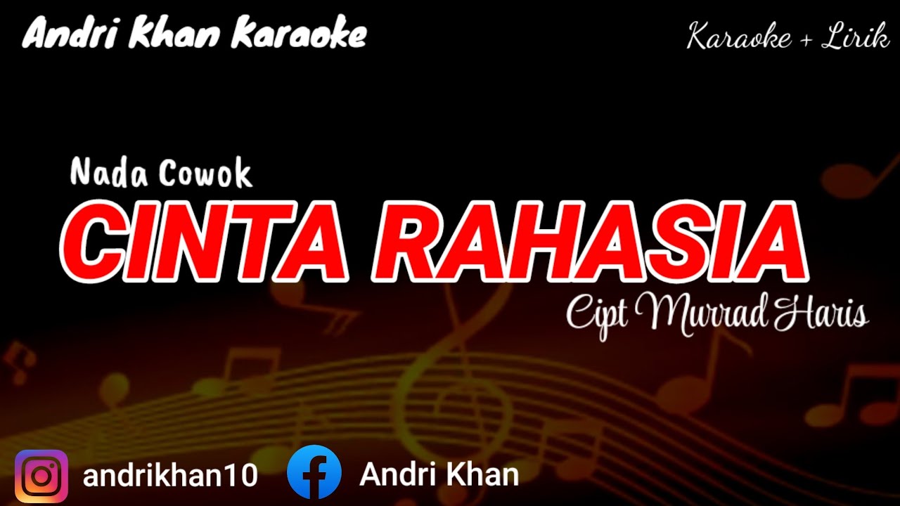 KARAOKE LIRIK VERSI ANDRI KHAN ~CINTA RAHASIA~(NADA COWOK)~CIPT : MURRAD HARIS ~ MUSIK : ANDRI KHAN