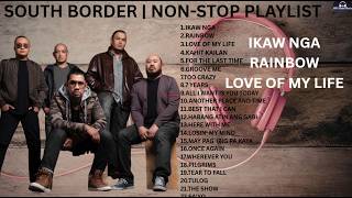 SOUTH BORDER: GREATEST OPM HITSONG | Non-Stop Playlist
