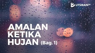 Kajian Islam - Amalan Ketika Hujan Bag. 1 - Ustadz Mujahid Aslam, S.Pd.I.