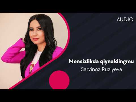 Sarvinoz Ruziyeva — Mensizlikda qiynaldingmu | Сарвиноз Рузиева — Менсизликда кийналдингму (AUDIO)