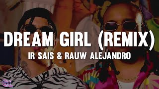 Ir Sais, Rauw Alejandro - Dream Girl Remix Letra
