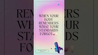 When Your Body Remembers Your Standards