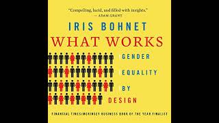 What Works Gender Equality By Design By Iris Bohnet Full Audiobook