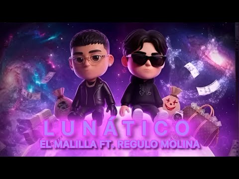 Lunático - El Malilla Ft. Regulo Molina