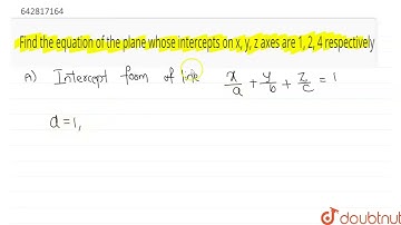 Find the equation of the plane whose intercepts on x, y, z axes are | Class 11 Maths | Doubtnut