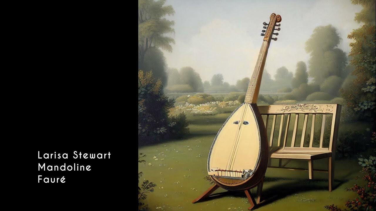 Mandoline Fauré Sung by Larisa Stewart YouTube
