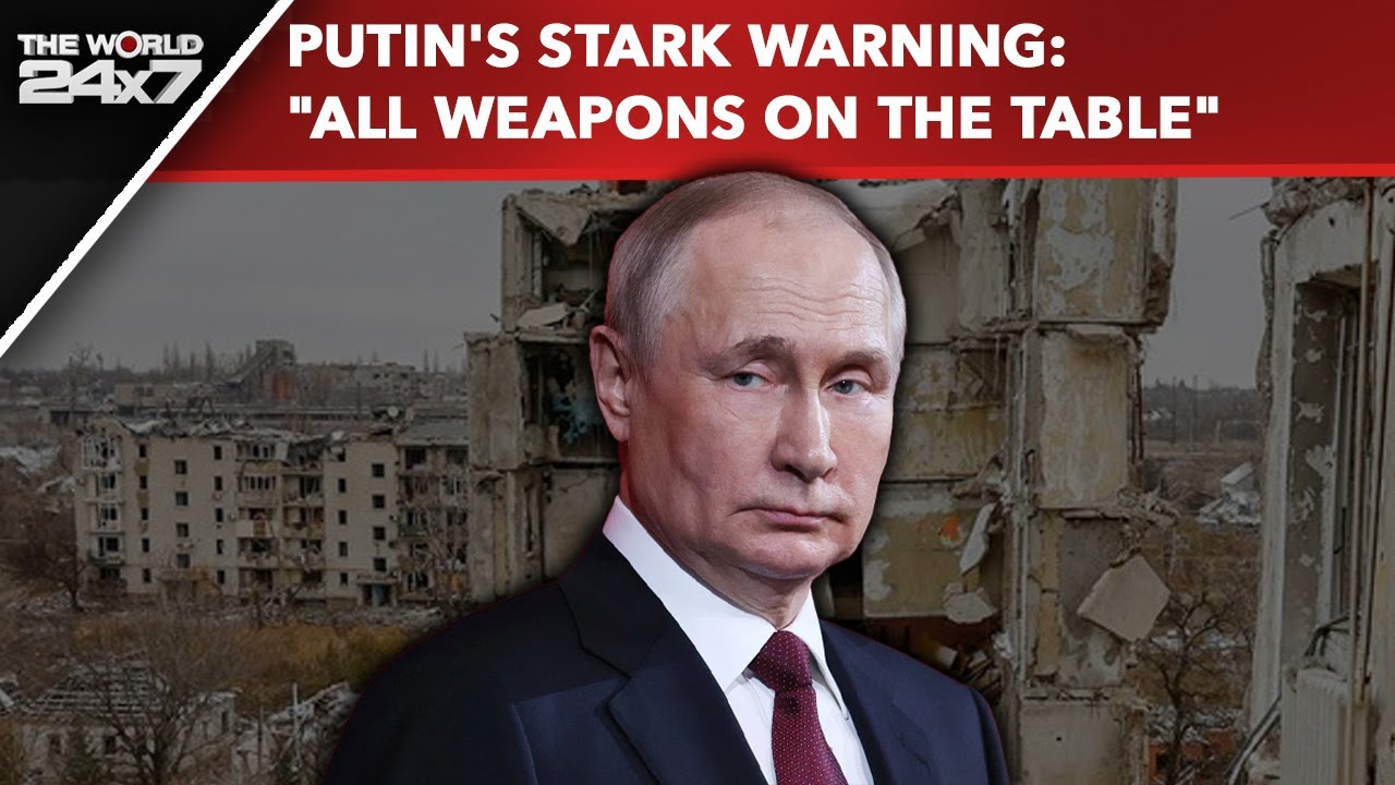 Vladimir Putin's Stark Warning: "All Weapons On The Table"