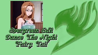 Evergreen - Fairy Tail 4K 60Fps Edit Dance The Night
