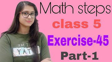 Math Steps 5 Exercise 45 Part-1 (Q.1-Q.5)