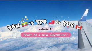 ๐First Vlog! Fly with me from YGN - TPE - YVR ๐ฒ๐ฒ โ๏ธ ๐จ๐ฆ