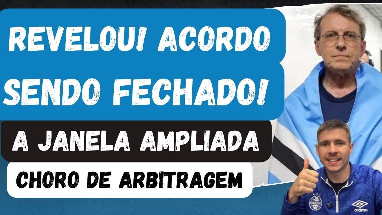 🚨NOVO ACORDO SENDO FECHADO | CHORO DE ARBITRAGEM DO INTER | JANELA AMPLIADA | NOVO MOMENTO DO GRÊMIO