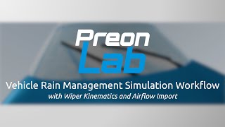 Vehicle Rain Management Simulation Workflow With Wiper Kinematics And Airflow Import In Preonlab