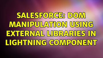 Salesforce: DOM manipulation using External libraries in lightning component (2 Solutions!!)