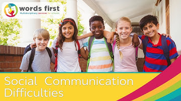Social Communication Difficulties: Understanding and Supporting Your Child