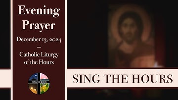 12.13.24 Vespers, Friday Evening Prayer of the Liturgy of the Hours