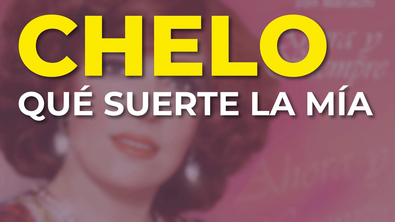 Chelo - Qué Suerte la Mía (Audio Oficial)