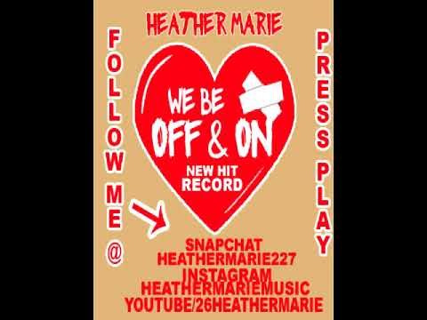 Heather Marie -We Be Off & On