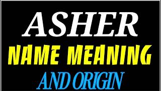 What does the name ASHER mean | ASHER meaning in english | Meaning of name ASHER
