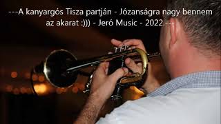 A kanyargós Tisza partján - Józanságra nagy bennem az akarat :))) - Covered by Jeró Music - 2022.