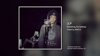 JLP - Something For Nothing Ft. Macca