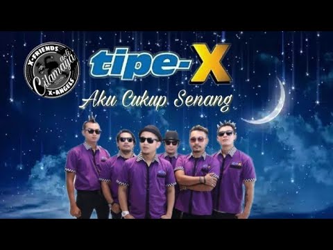 Tipe X - Aku cukup senang (+±Lirik)