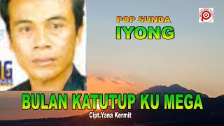 IYONG - BULAN KATUTUP KU MEGA cipt.Yana Kermit ( Video Lirik).