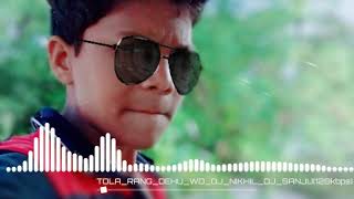 Tola rang dehu o... Dj Sanju