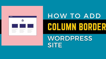 How to add border around the column in wordpress webpage