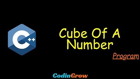 How To Find Cube Of A Number || C++ Program || CodinGrow