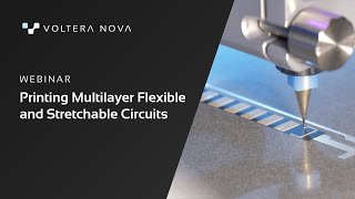 Webinar: Printing Multilayer Flexible and Stretchable Circuits