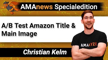 AMAnews Special Edition: A/B Test Amazon Title & Main Image Step-by-Step Guide I Amazon FBA I Amazon