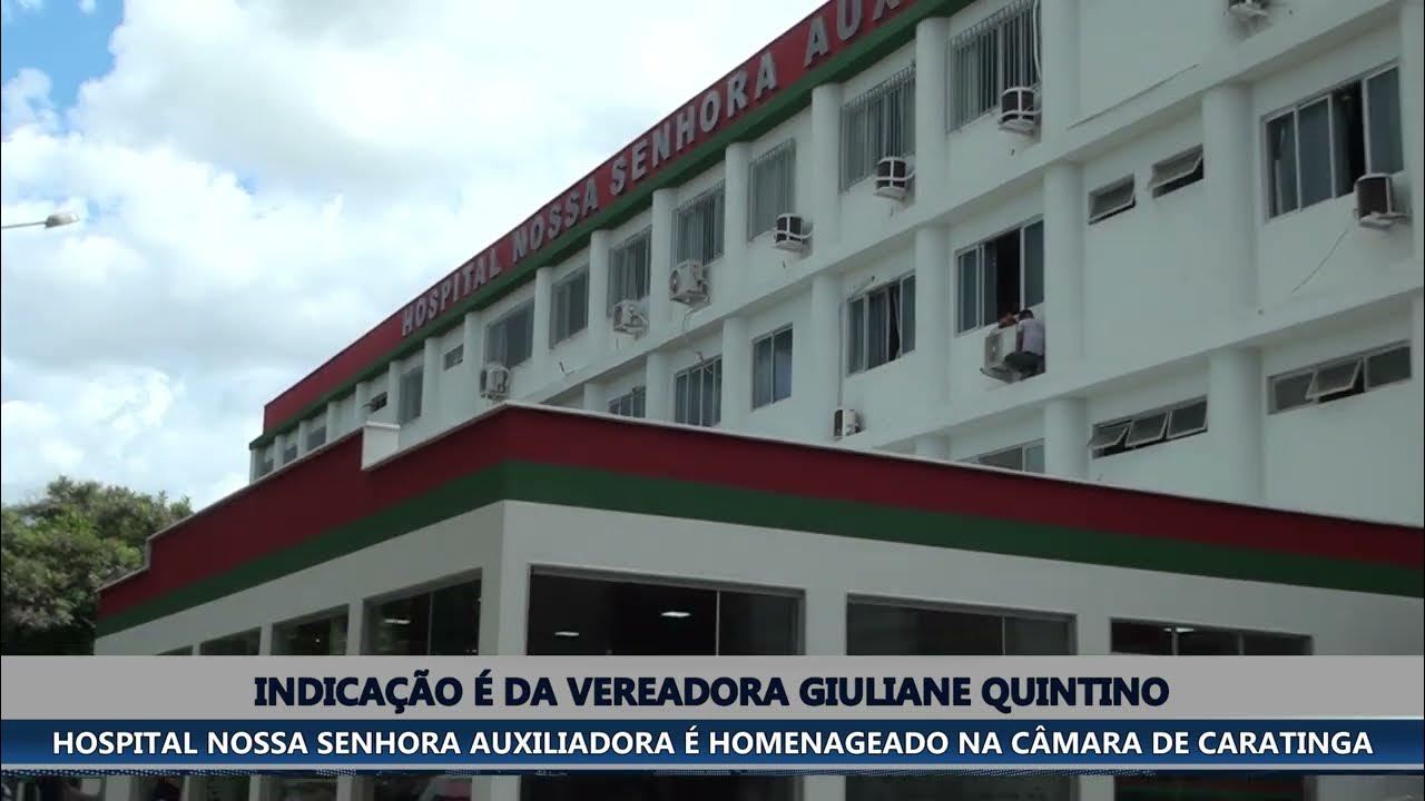 HOSPITAL NOSSA SENHORA AUXILIADORA É HOMENAGEADO NA CÂMARA DE CARATINGA YouTube