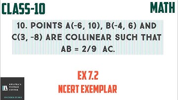 10. Points A(–6, 10), B(–4, 6) and C(3, –8) are collinear such that AB = 2/9  AC.