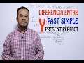 DIFERENCIA ENTRE PAST SIMPLE Y PRESENT PERFECT EN INGLES