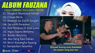 TUNGKEK MAMBAOK RABAH | FAUZANA FULL ALBUM TERBAIK | LIRIK CIINAN BANA | LAGU MINANG TERBARU 2024