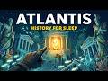 Did Atlantis Really Exist? The Full Story for Sleep