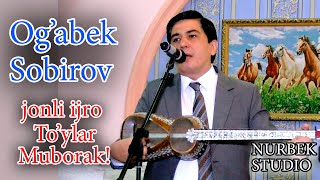 Og'abek Sobirov-to'ylar muborak jonli ijro!