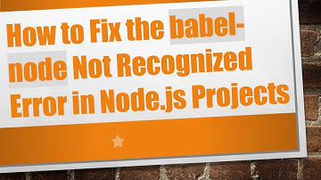 How to Fix the babel-node Not Recognized Error in Node.js Projects