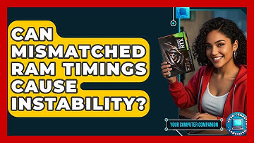 Can Mismatched RAM Timings Cause Instability? - Your Computer Companion
