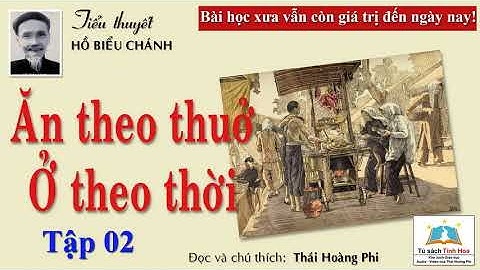 ĂN THEO THUỞ, Ở THEO THỜI. Tập Hai. Tác giả: Hồ Biểu Chánh. Người đọc: Thái Hoàng Phi