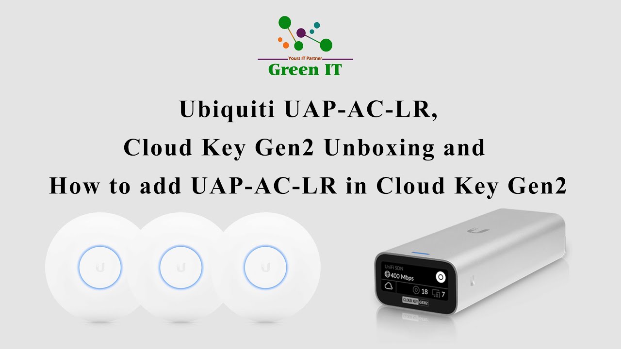 Ubiquiti UAP‑AC‑LR, Cloud Key Gen2 Unboxing and How to add UAP‑AC‑LR in ...