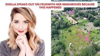 Zoella Speaks Out On Feud With Her Neighbours Because This Happened