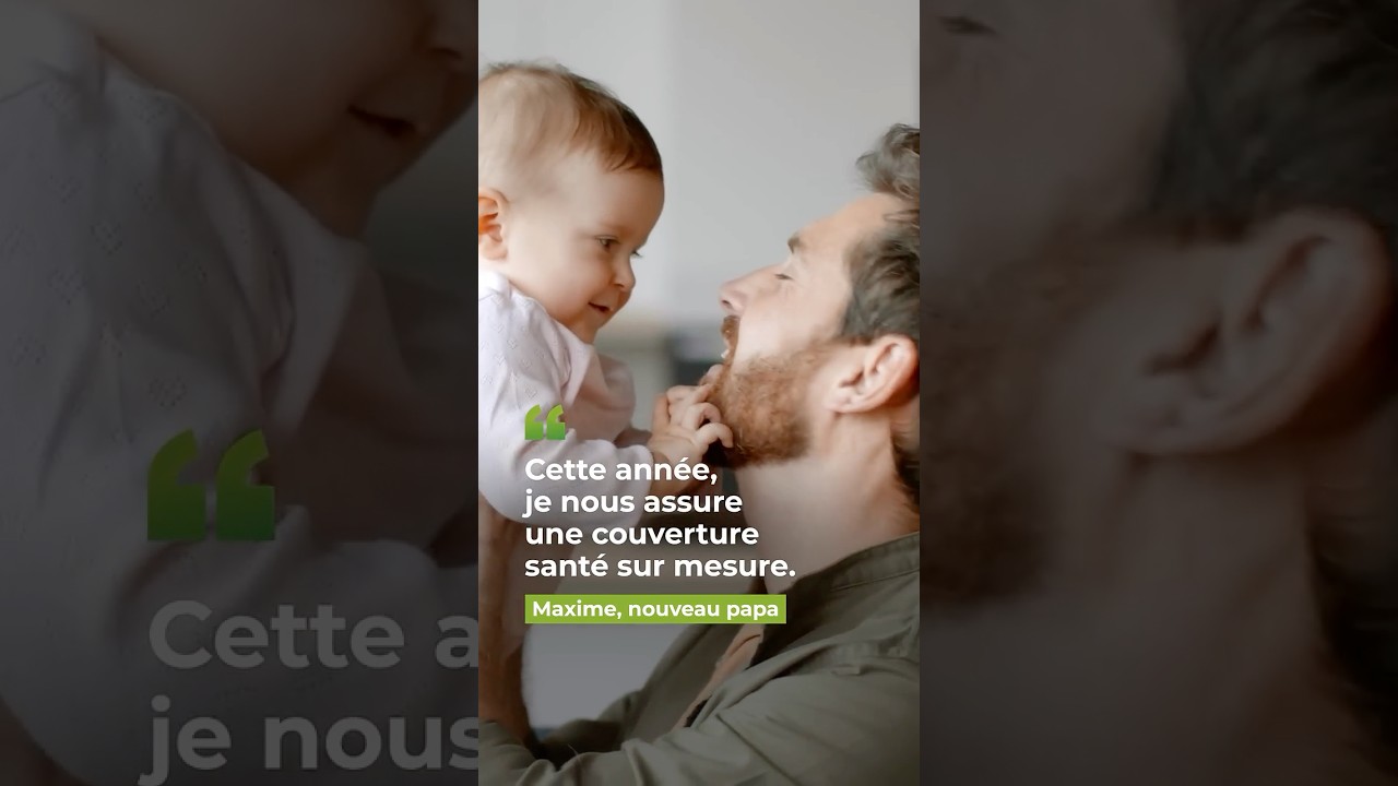 Cette année, je nous assure une couverture santé sur mesure  - Maxime, nouveau papa