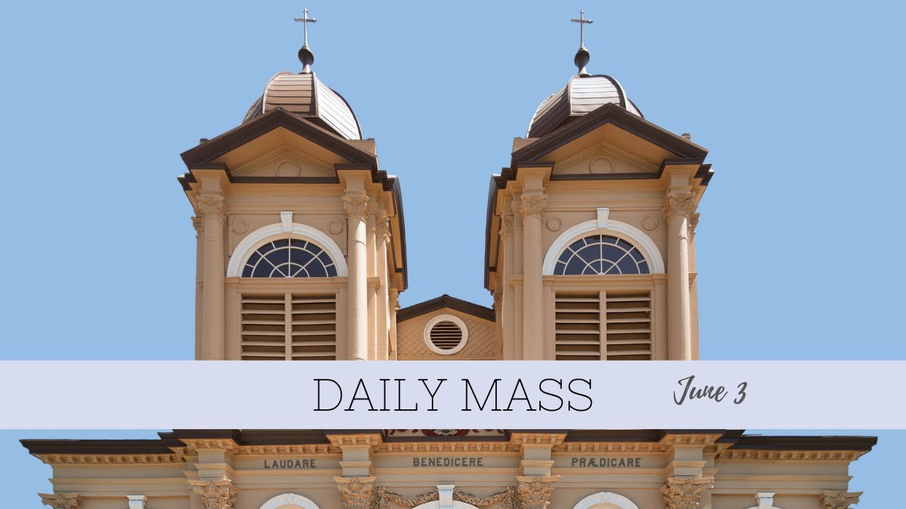 Daily mass, June 3 at 815am YouTube